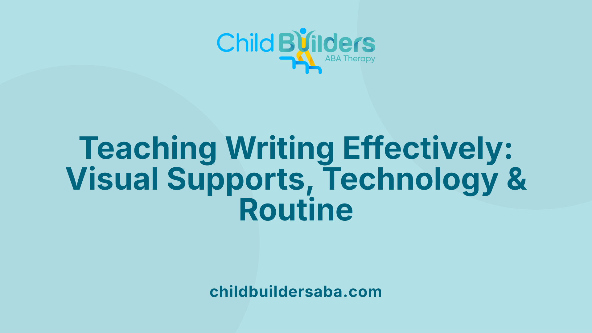 Teaching Writing Effectively: Visual Supports, Technology &amp; Routine