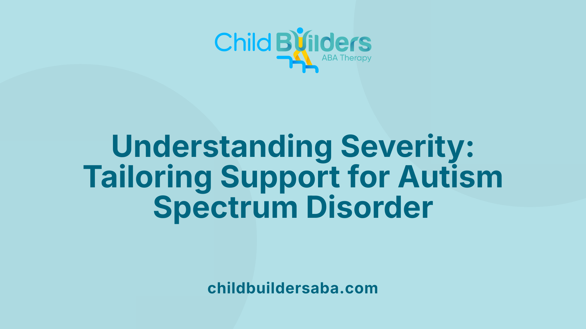 Understanding Severity: Tailoring Support for Autism Spectrum Disorder