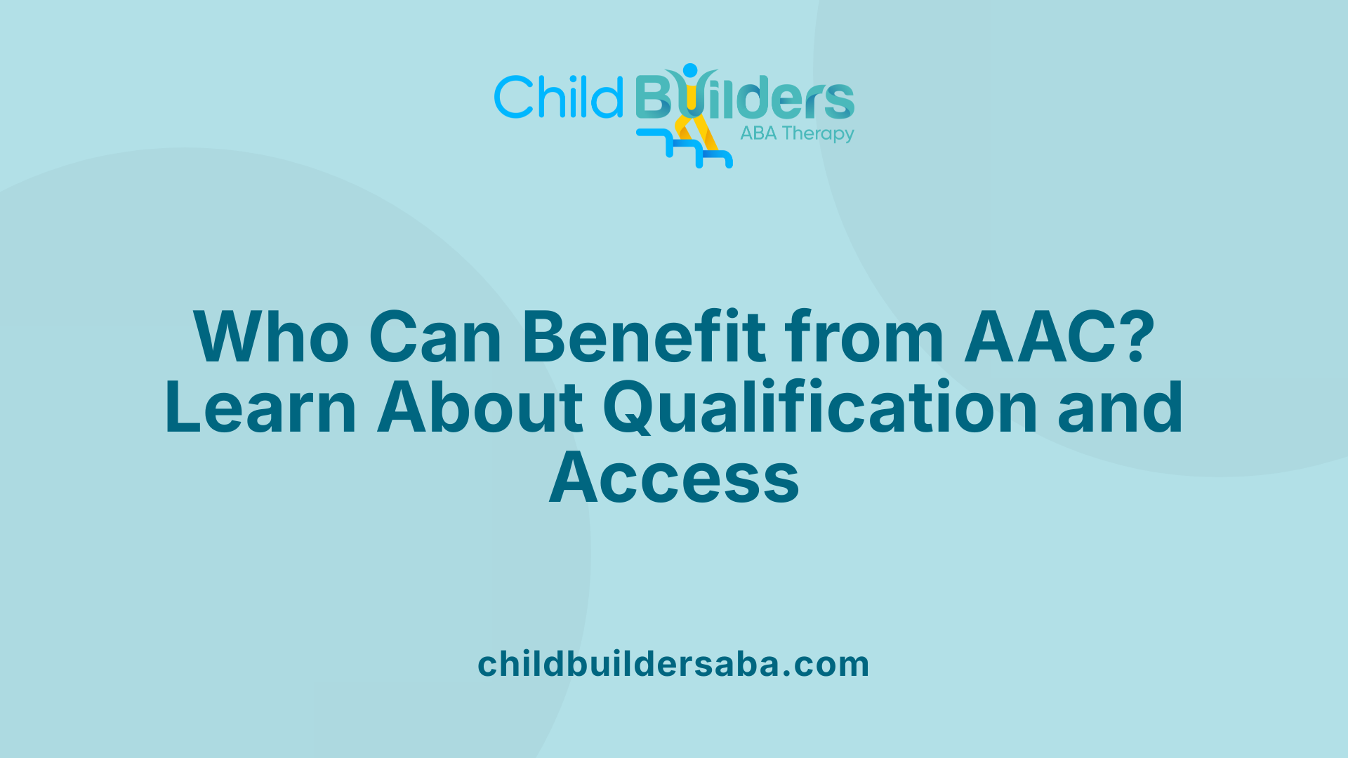 Who Can Benefit from AAC? Learn About Qualification and Access