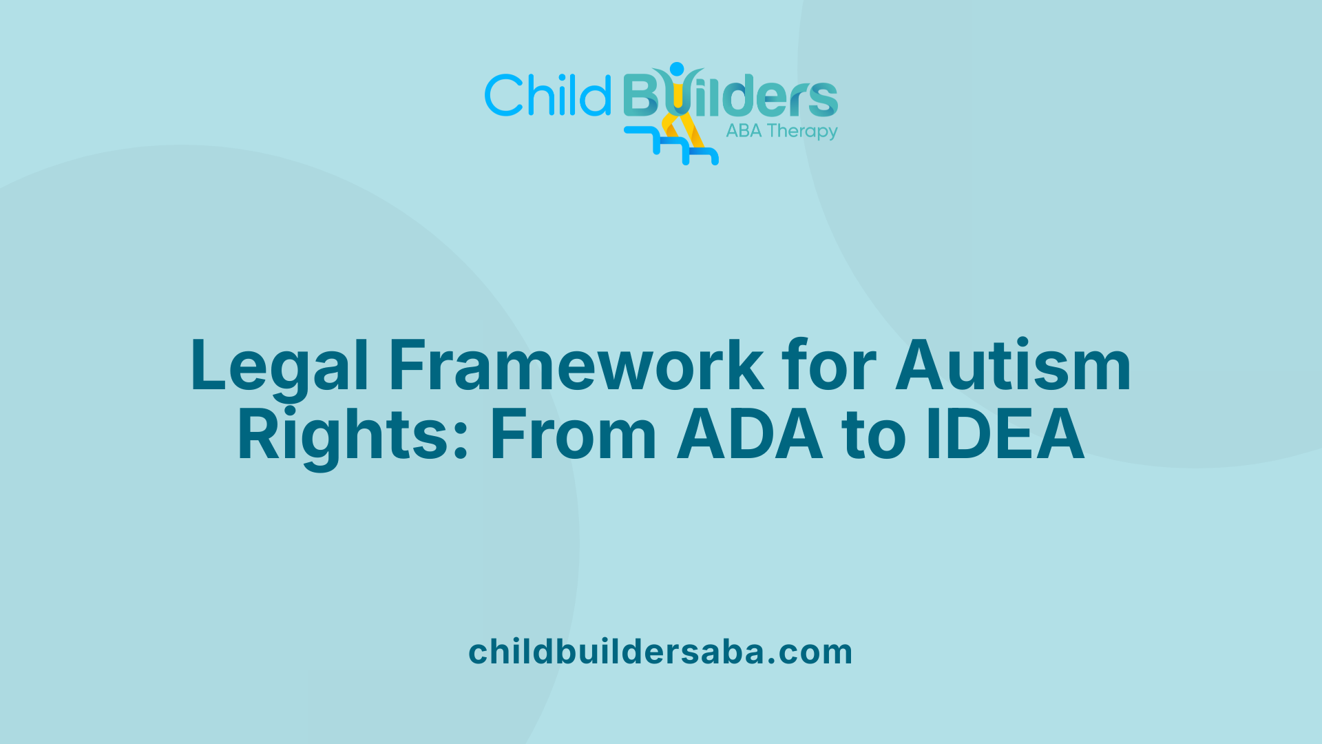Legal Framework for Autism Rights: From ADA to IDEA