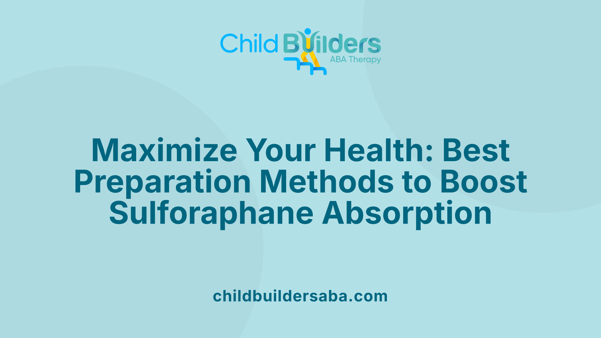 Maximize Your Health: Best Preparation Methods to Boost Sulforaphane Absorption