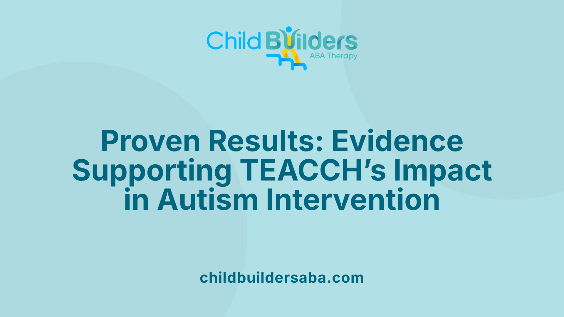 Proven Results: Evidence Supporting TEACCH’s Impact in Autism Intervention