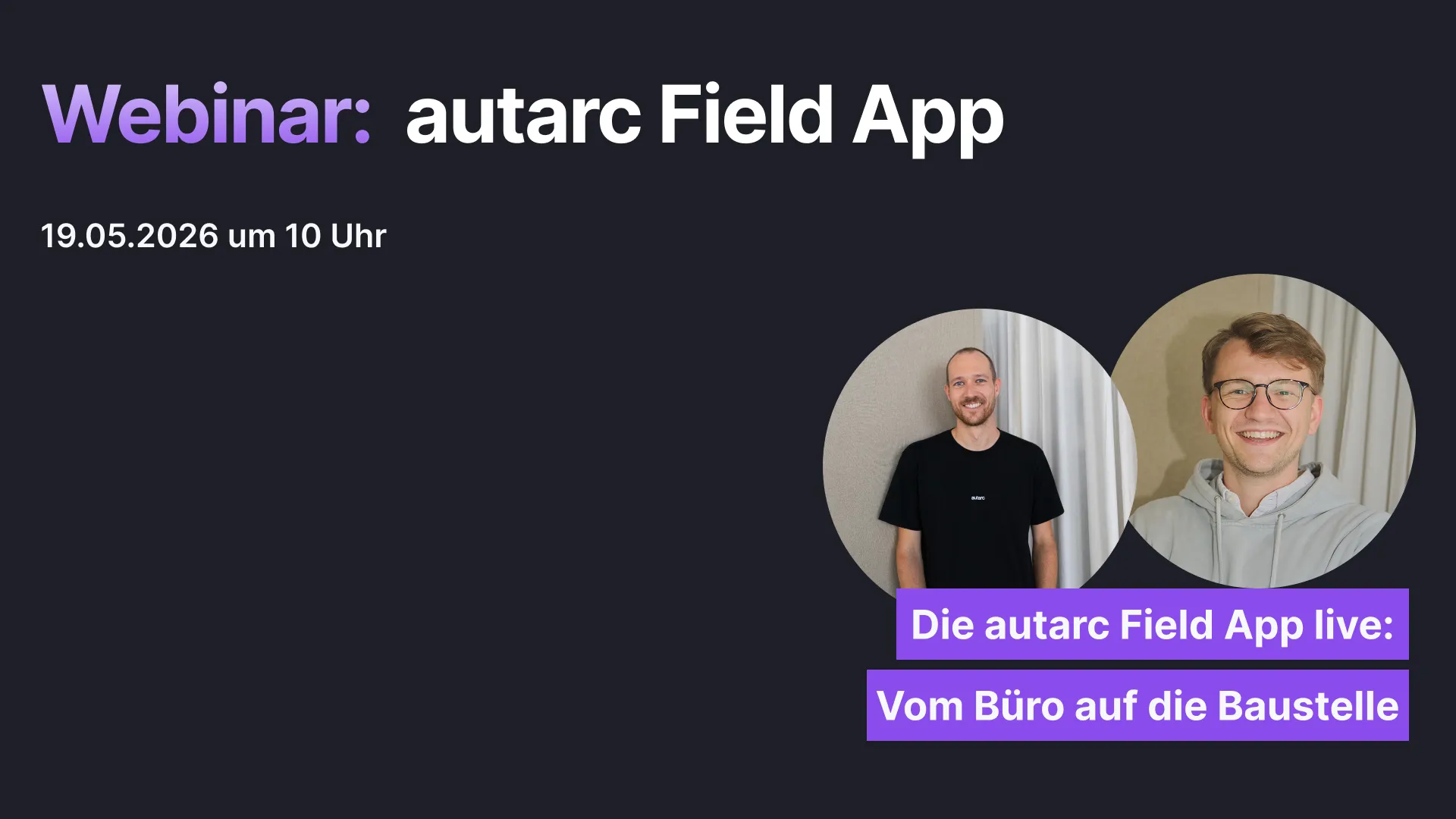 🏡💜 Webinar: autarc Field App – Vom Büro auf die Baustelle