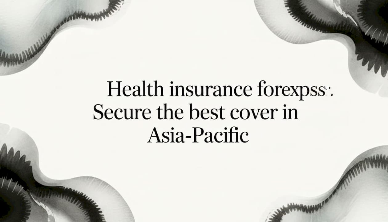 Health insurance for expats: Secure the best cover in Asia-Pacific