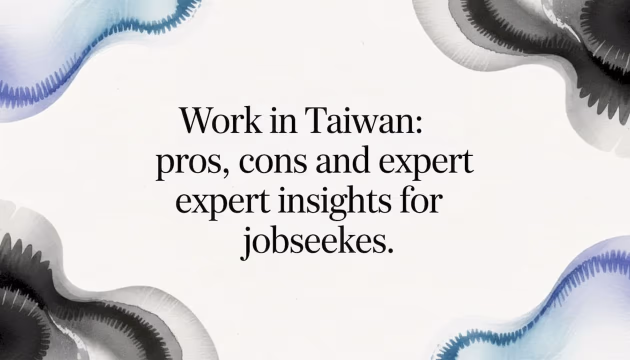 Work in Taiwan: pros, cons and expert insights for jobseekers
