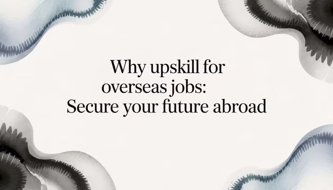 Why upskill for overseas jobs: Secure your future abroad