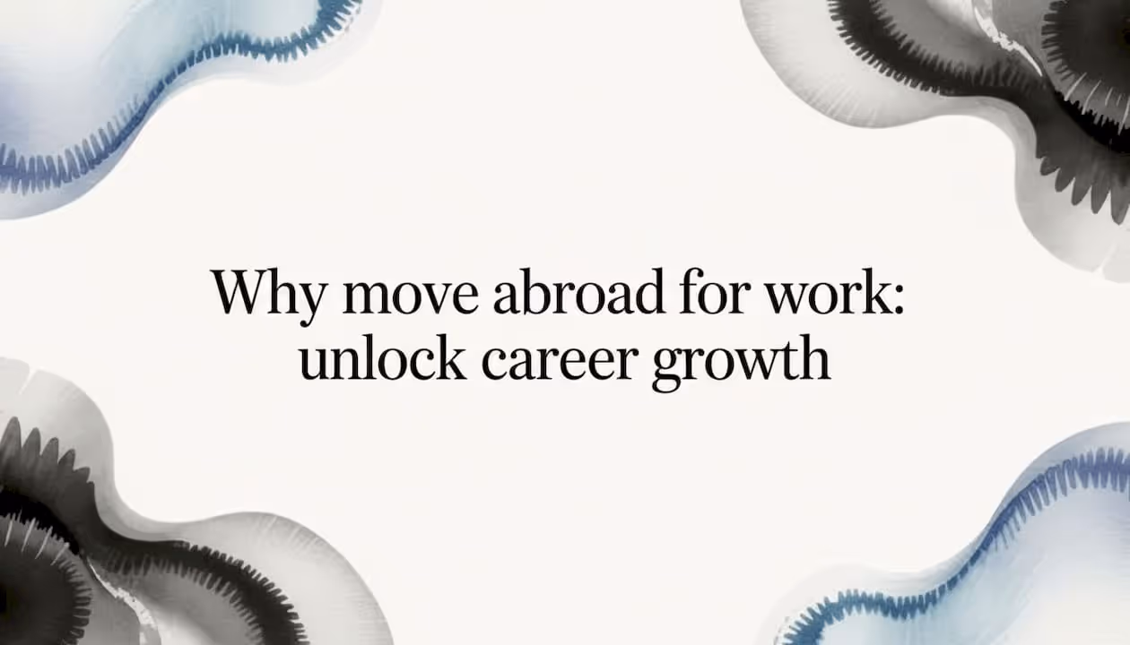 Why move abroad for work: unlock career growth