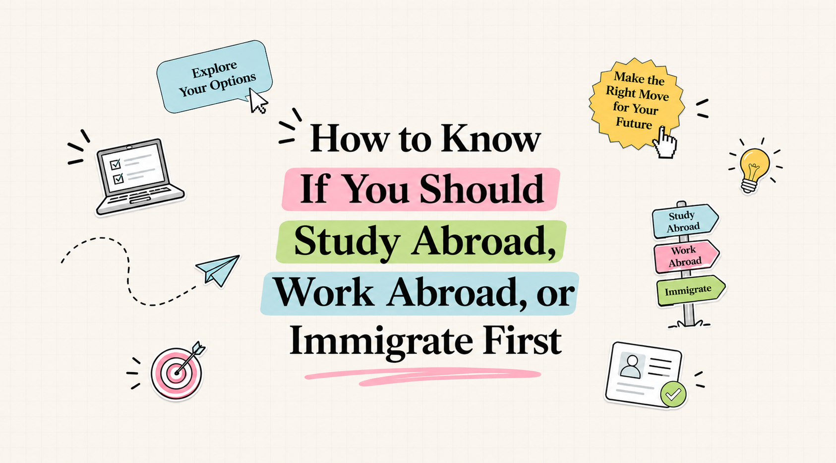 How to Know If You Should Study Abroad, Work Abroad, or Immigrate First