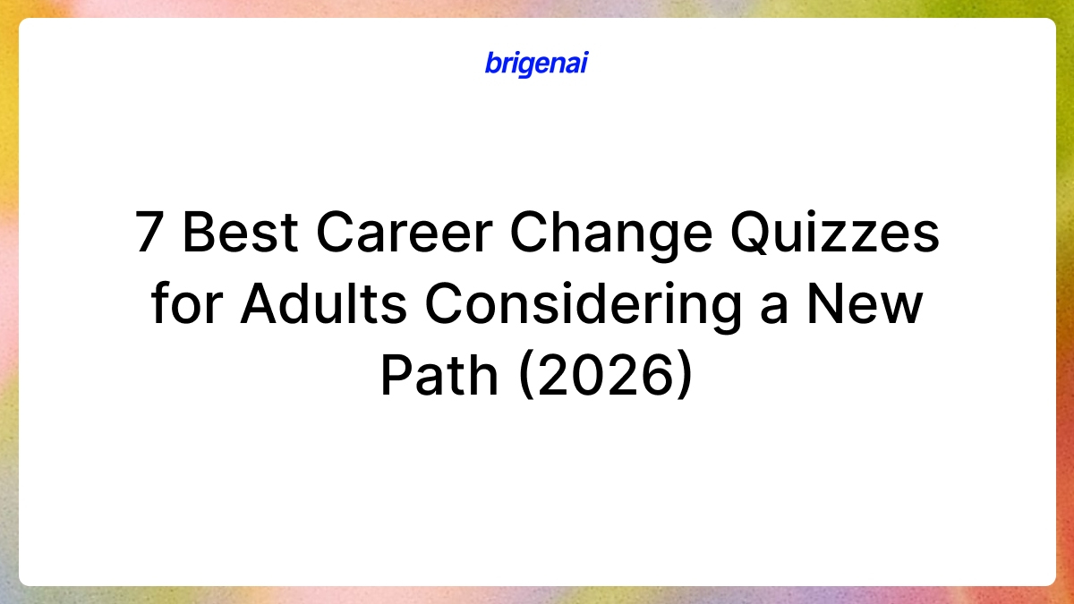 7 Best Career Change Quizzes for Adults Considering a New Path (2026)