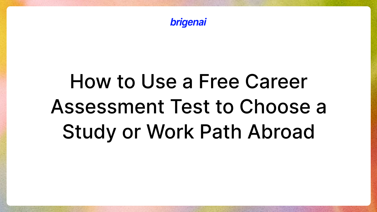 How to Use a Free Career Assessment Test to Choose a Study or Work Path Abroad
