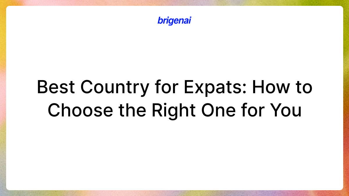 Best Country for Expats: How to Choose the Right One for You