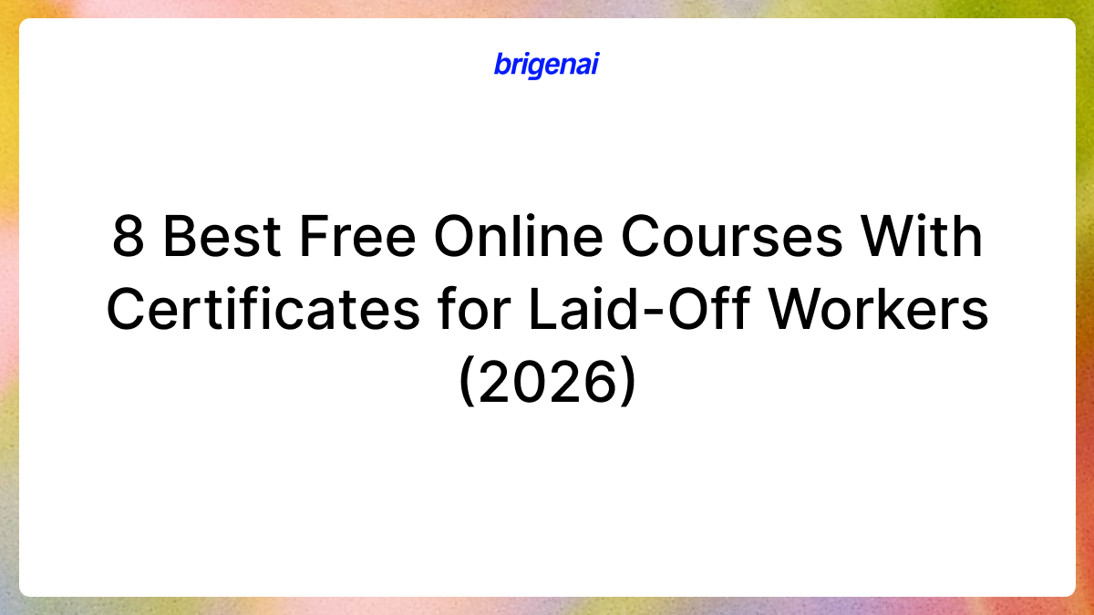 8 Best Free Online Courses With Certificates for Laid-Off Workers (2026)