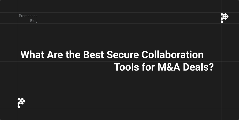 What are the best secure collaboration tools for M&A Deals?