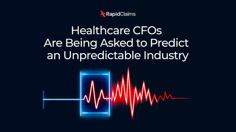 Healthcare CFOs Are Being Asked to Predict an Unpredictable Industry