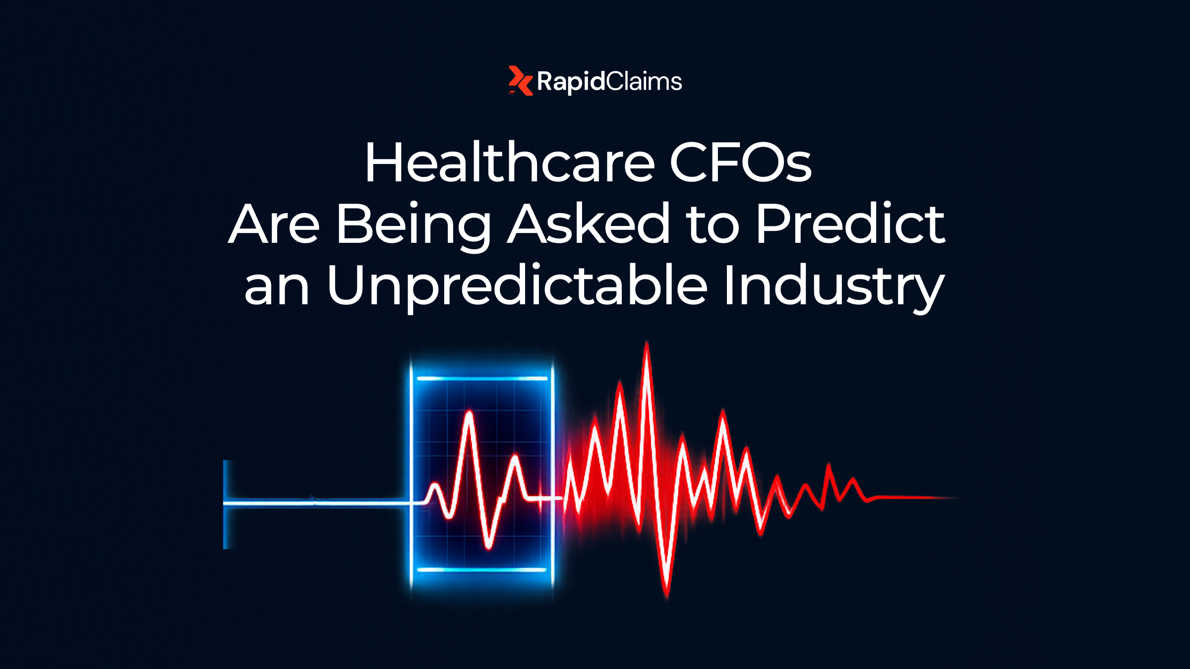 Healthcare CFOs Are Being Asked to Predict an Unpredictable Industry