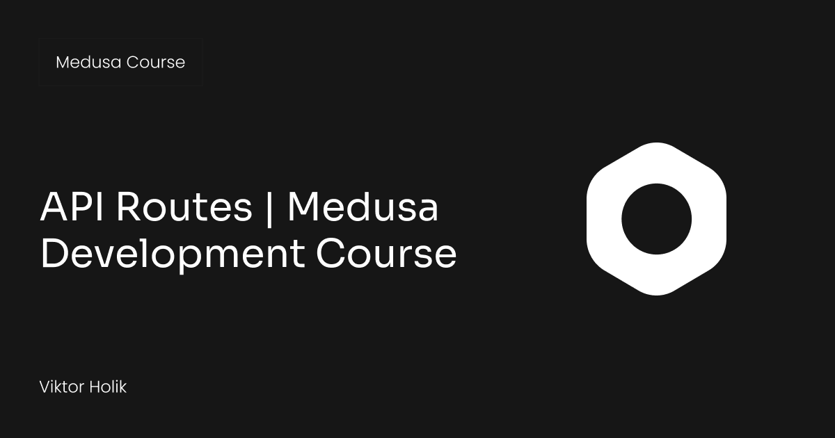API Routes | Medusa Development Course