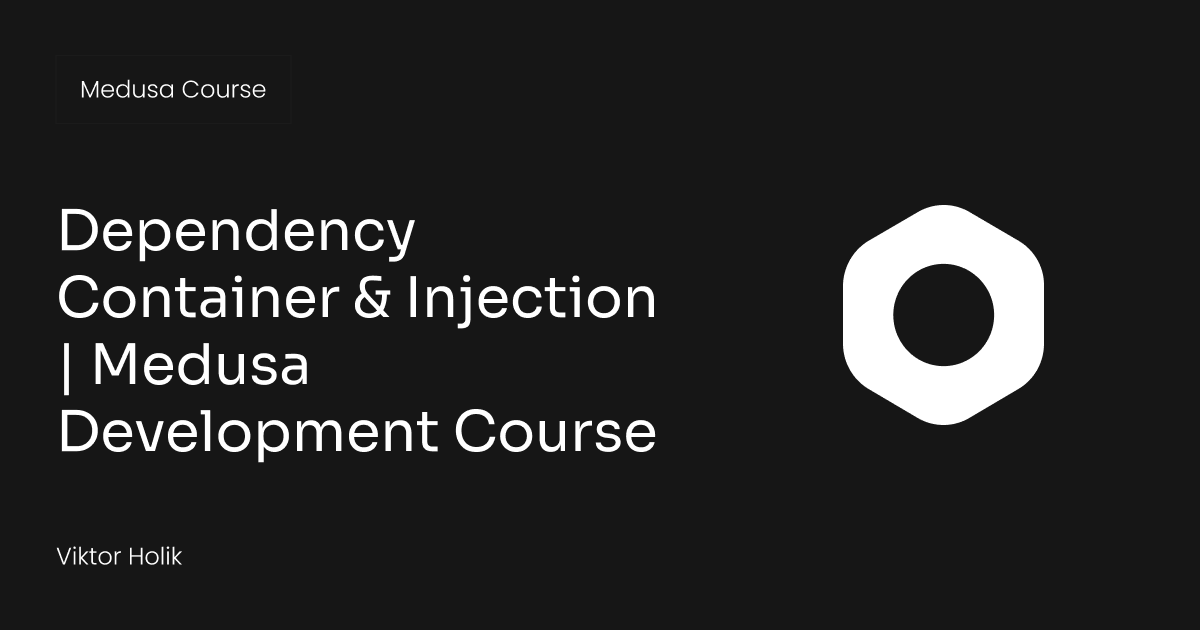 Dependency Container & Injection | Medusa Development Course