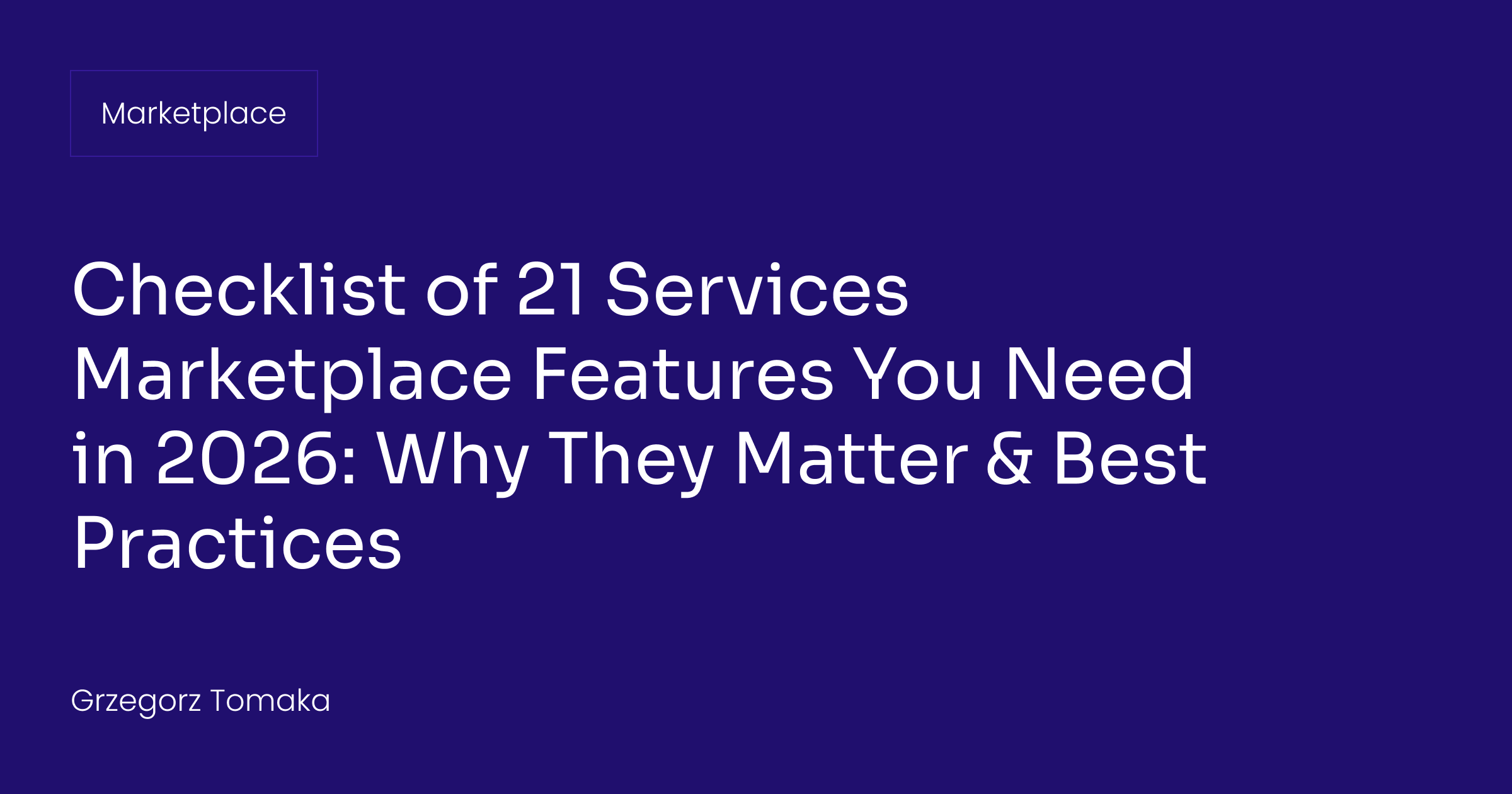 Checklist of 21 Services Marketplace Features You Need in 2026: Why They Matter & Best Practices