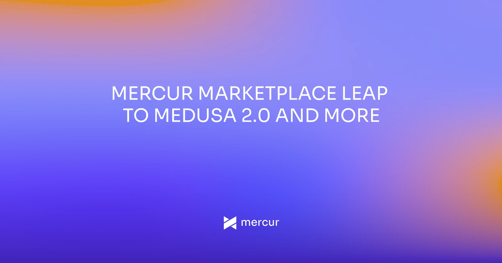 Mercur Marketplace Leap to Medusa 2.0 and More