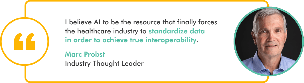 AI healthcare interoperability quote graphic featuring Marc Probst, CIO Advisor at ELLKAY, emphasizing how artificial intelligence will drive standardized healthcare data and enable true interoperability.