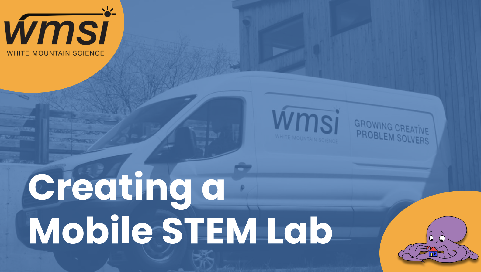 The image is a promotional graphic for White Mountain Science (WMSI) showing a van labeled "wmsi WHITE MOUNTAIN SCIENCE GROWING CREATIVE PROBLEM SOLVERS," with the main text "Creating a Mobile STEM Lab" and a cartoon octopus holding a tool in the corner.
