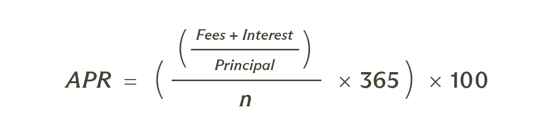 APR Equation: APR = (((Fees + Interest)/Principal)/n)*365*100