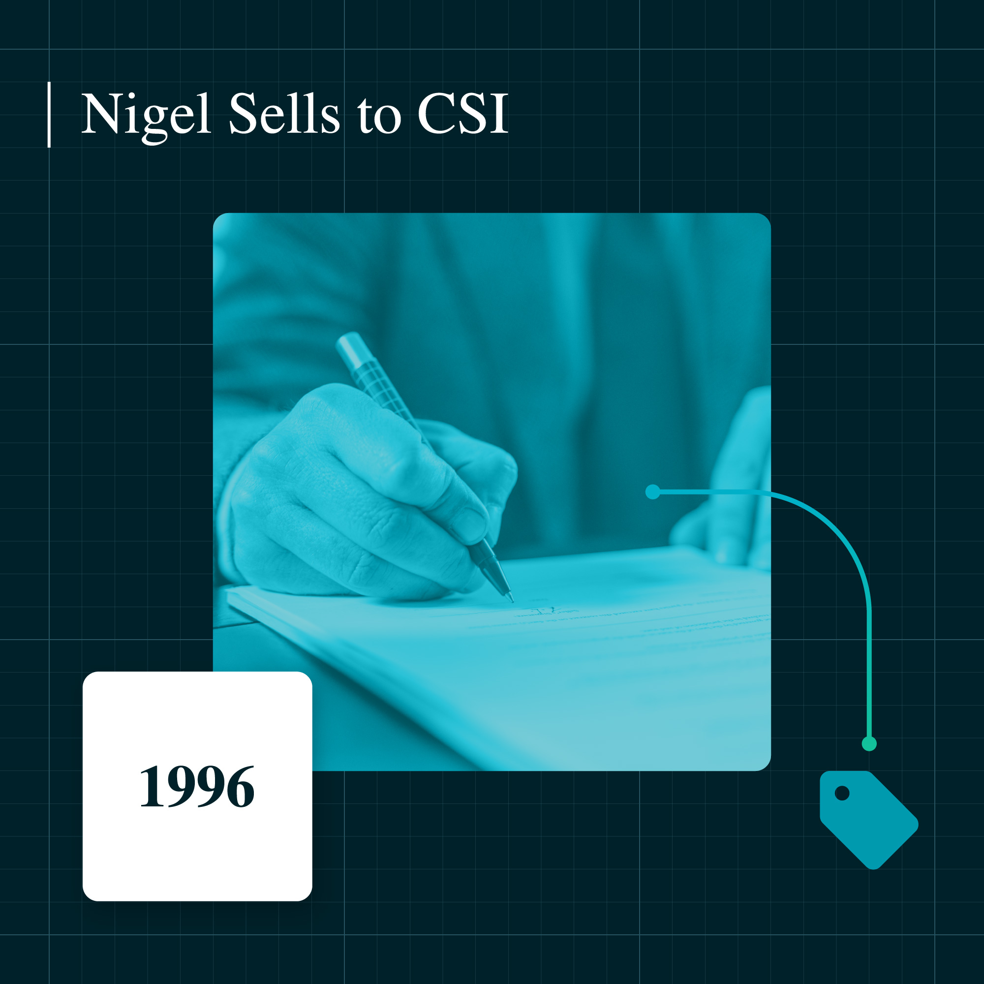 1996 -  Nigel Sells to CSI.