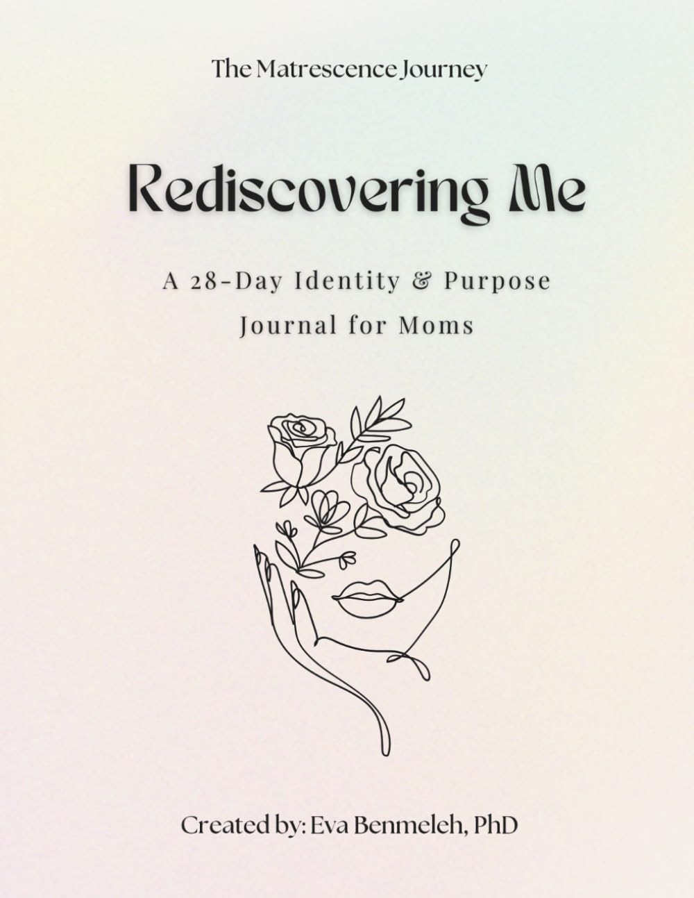 Rediscovering Me: A 28-Day Journey to Reclaim Your Identity Beyond Motherhood