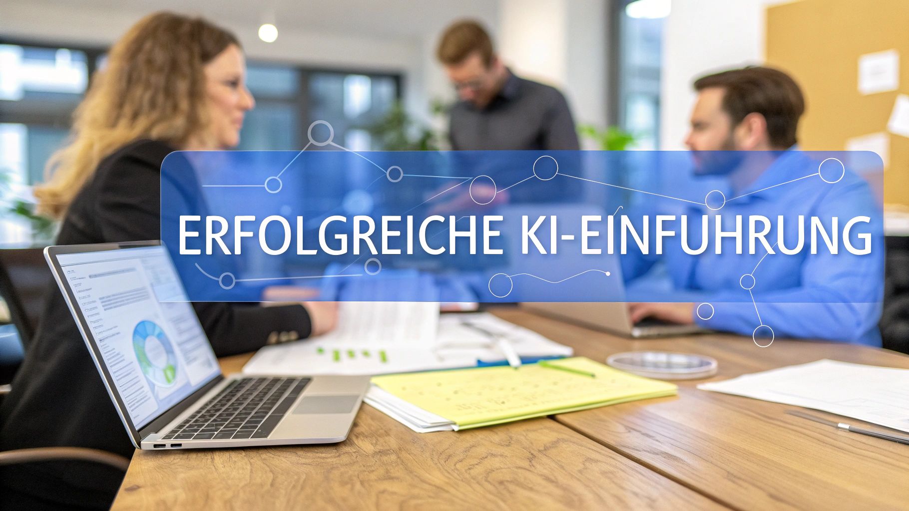 Change Management bei der KI-Einführung: 7 Erfolgsfaktoren für reibungslose Transformation