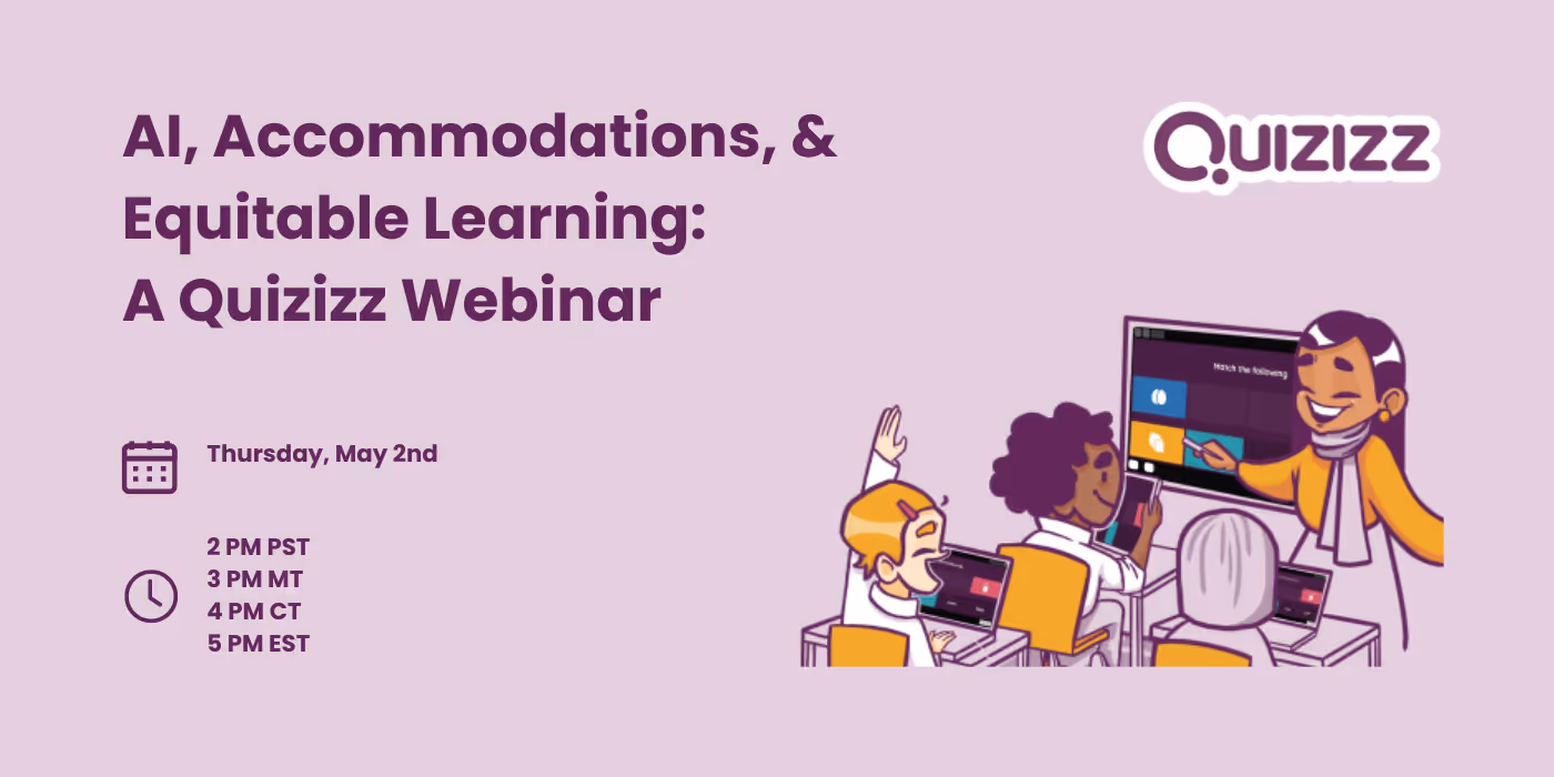 ICYMI—AI, Accommodations, & Equitable Learning: A Quizizz Webinar Recap