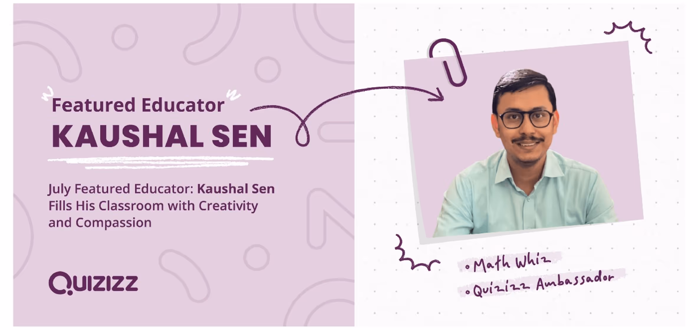July Featured Educator: Kaushal Sen Fills His Classroom with Creativity and Compassion