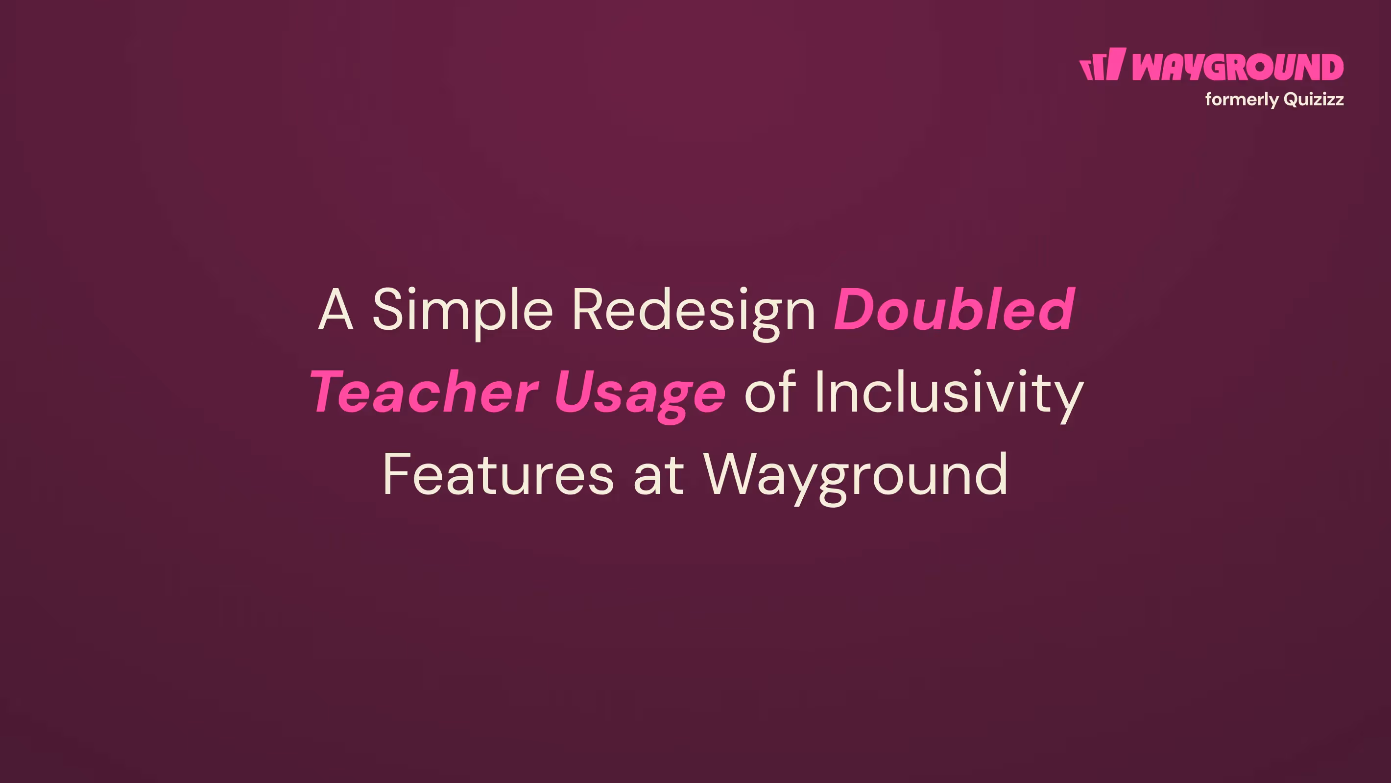 How a Simple Redesign Doubled Teacher Usage of Inclusivity Features at Wayground