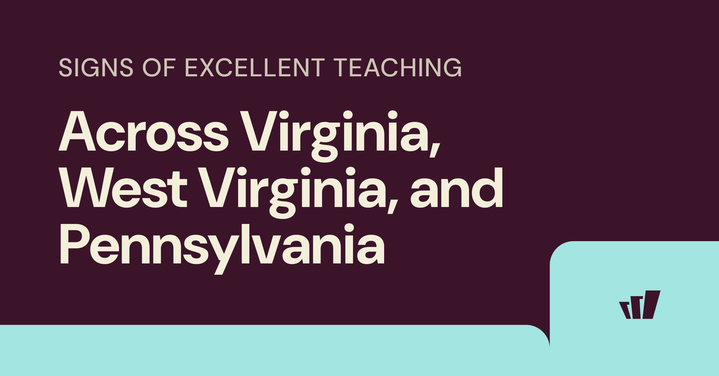 Signs of excellent teaching across Virginia, West Virginia, and Pennsylvania