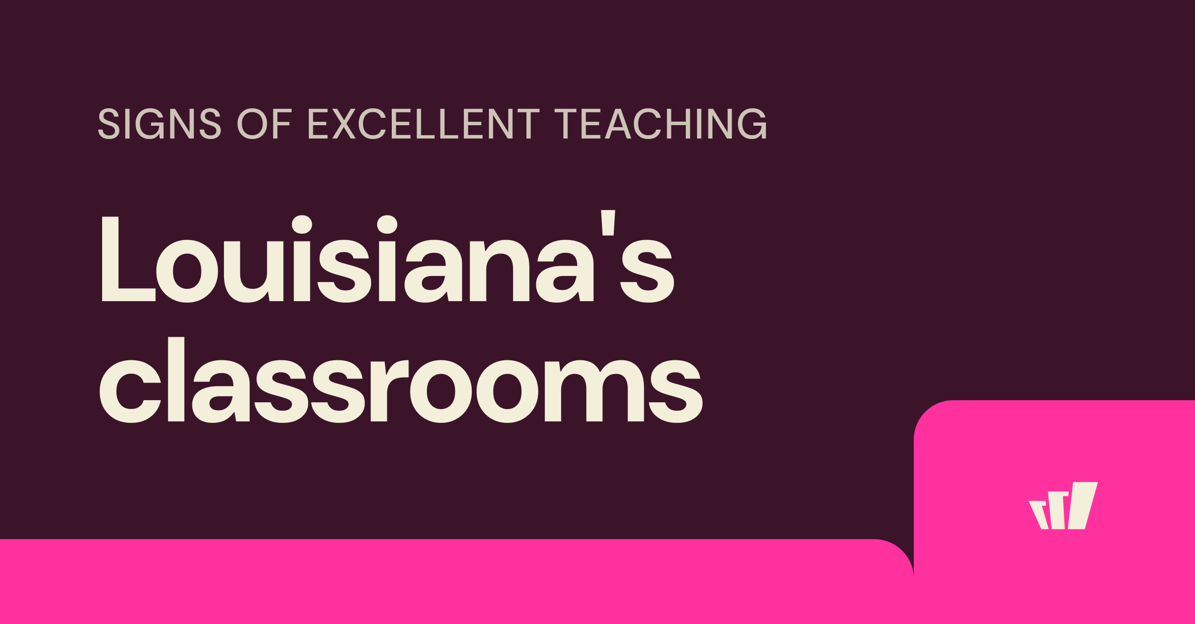 Signs of excellent teaching in Louisiana's classrooms