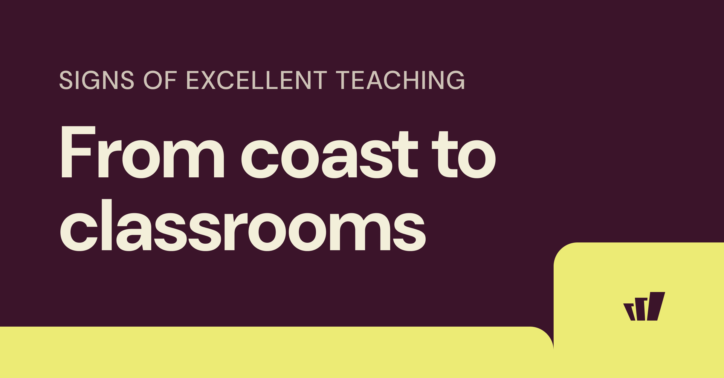 Signs of excellent teaching, from coast to classroom
