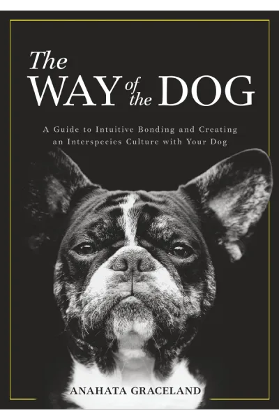 The Way of the Dog book by Anahata Graceland.