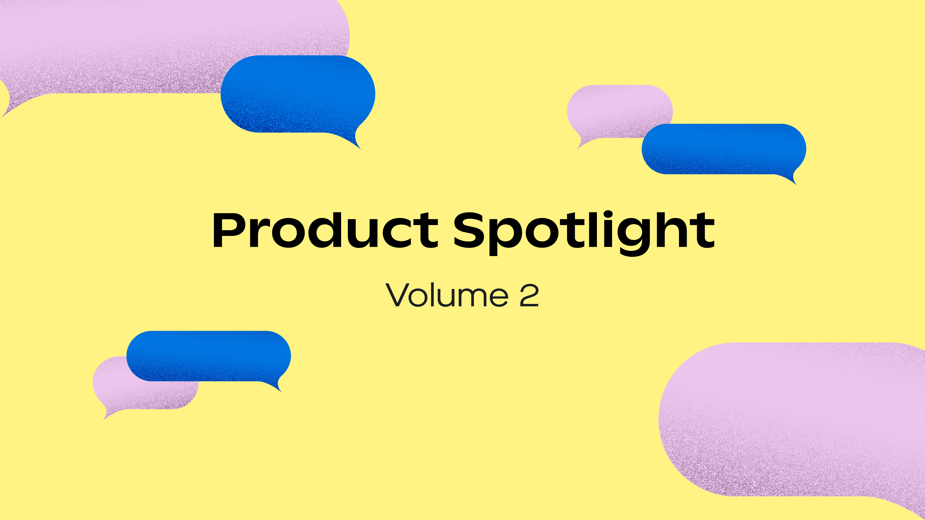 Attentive Product Spotlight: Volume 2