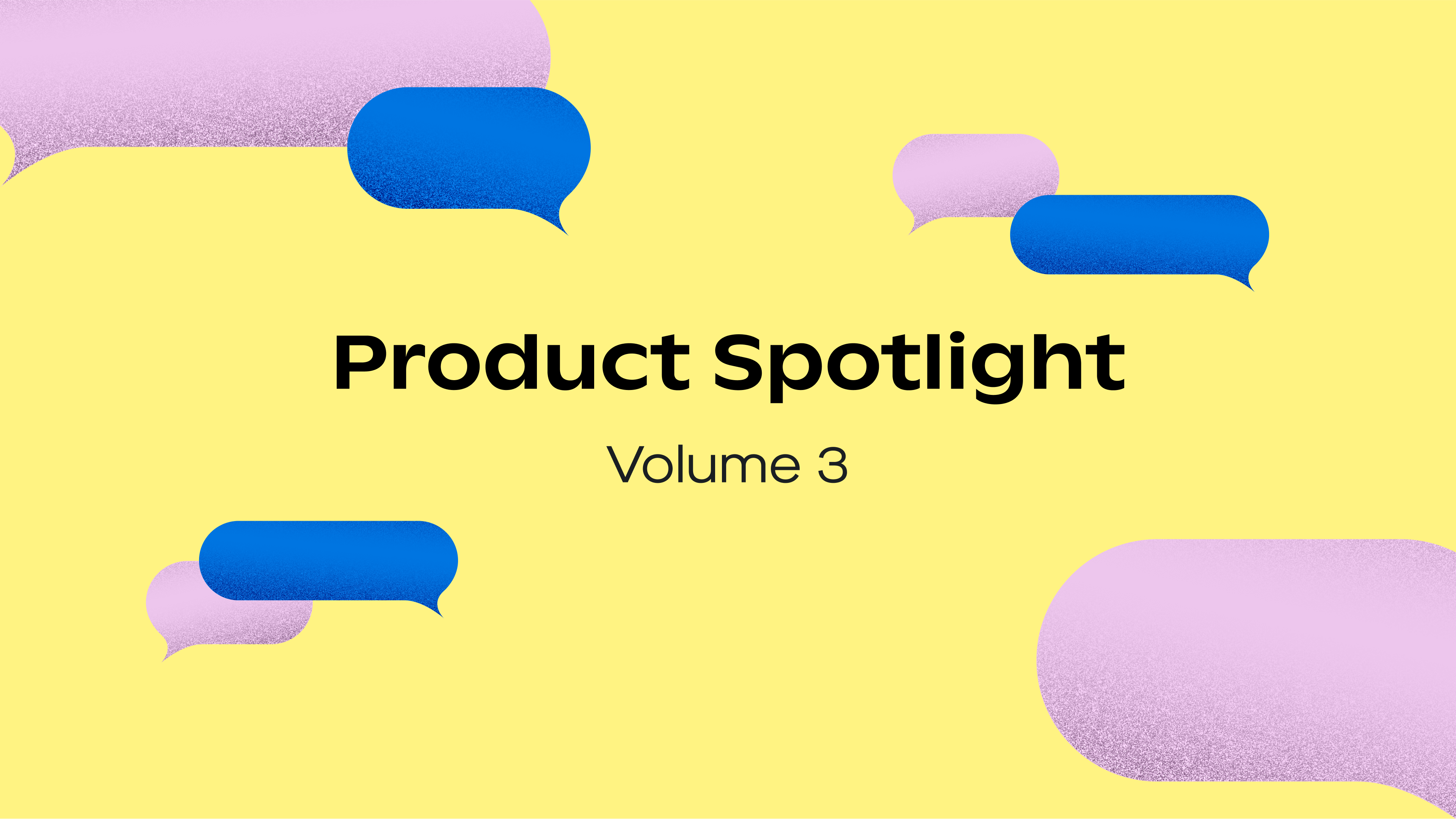 Attentive Product Spotlight: Volume 3