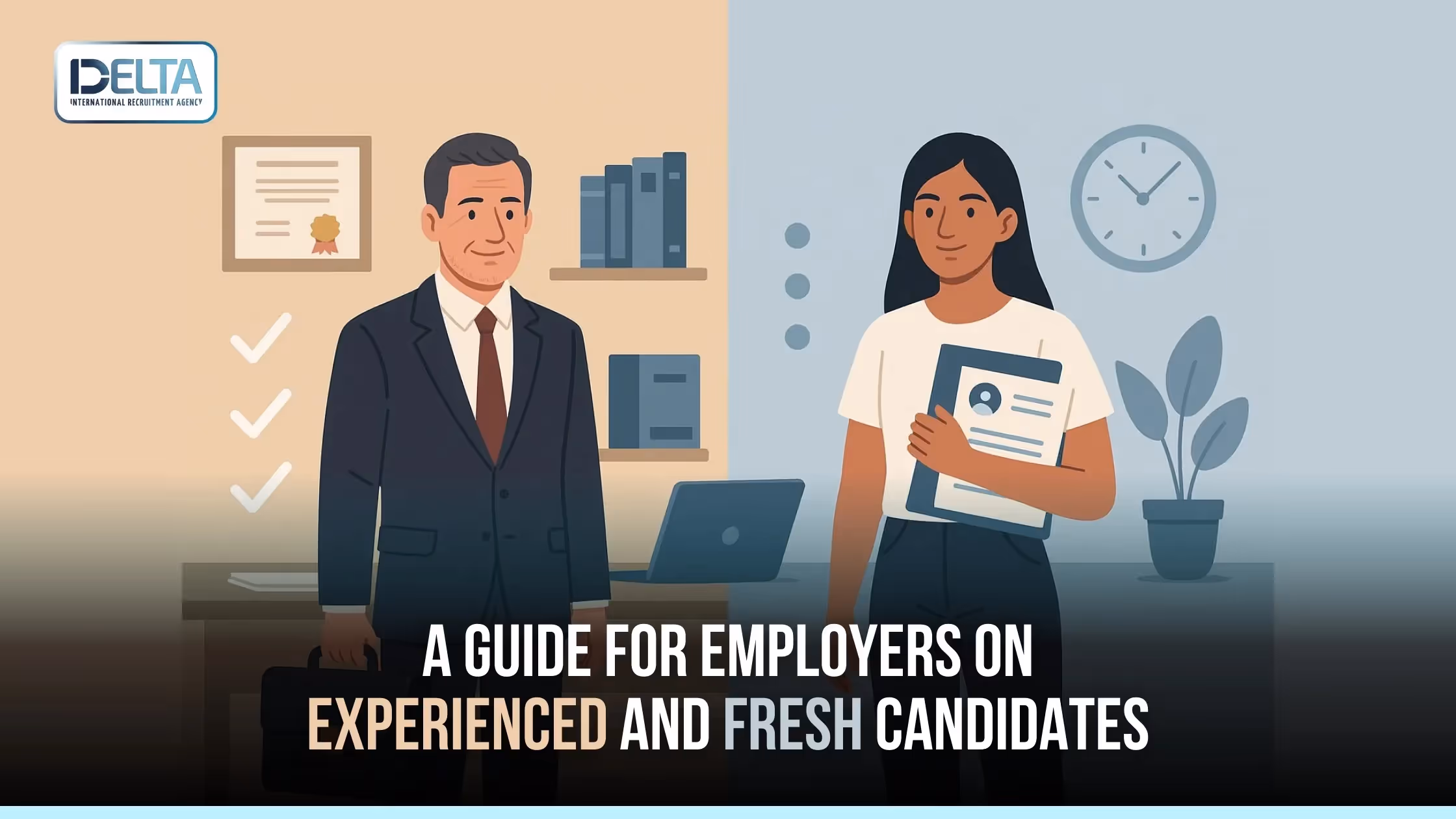 A Guide for Employers on Experienced and Fresh Candidates