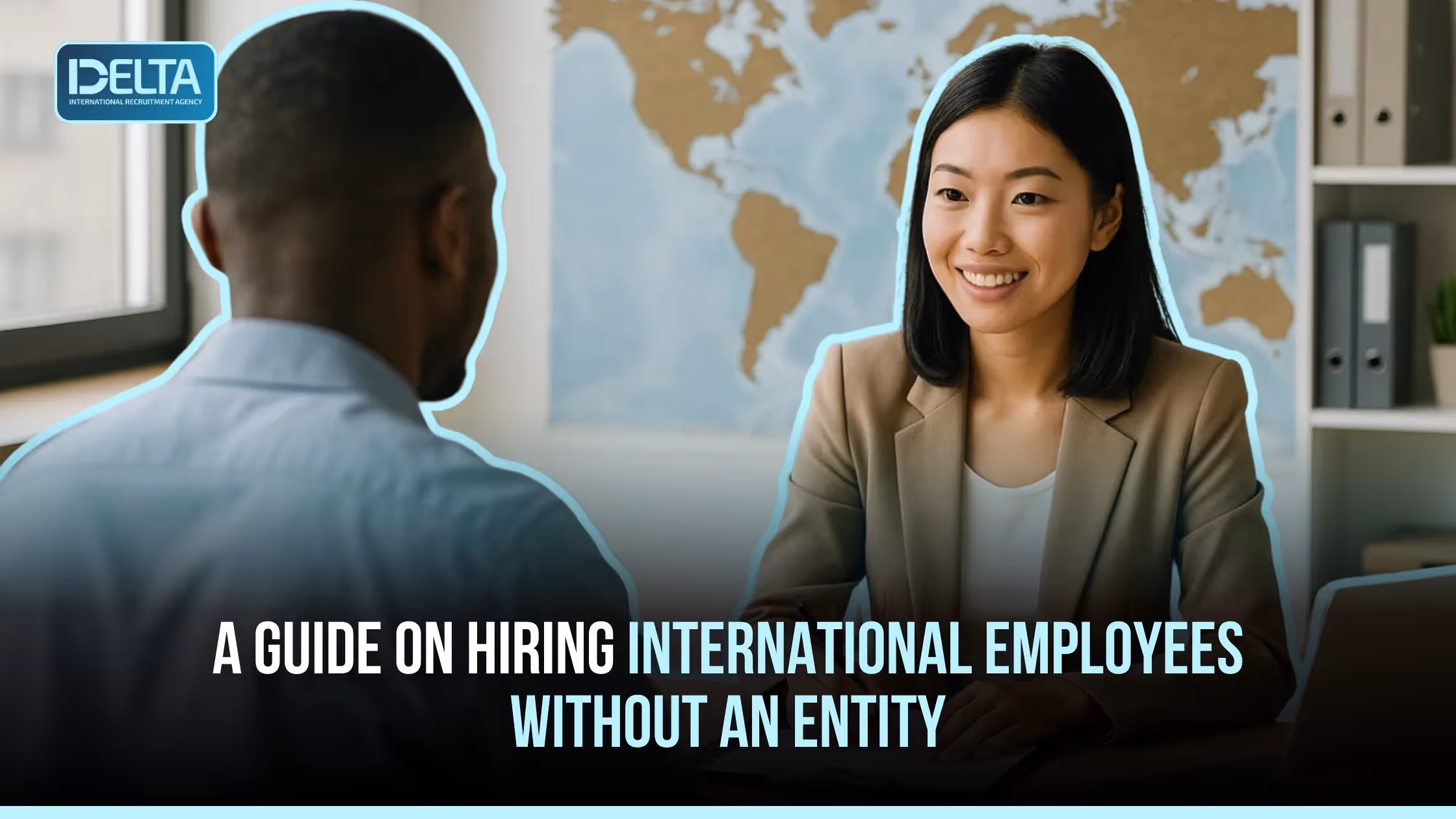 A Guide on Hiring International Employees without an Entity