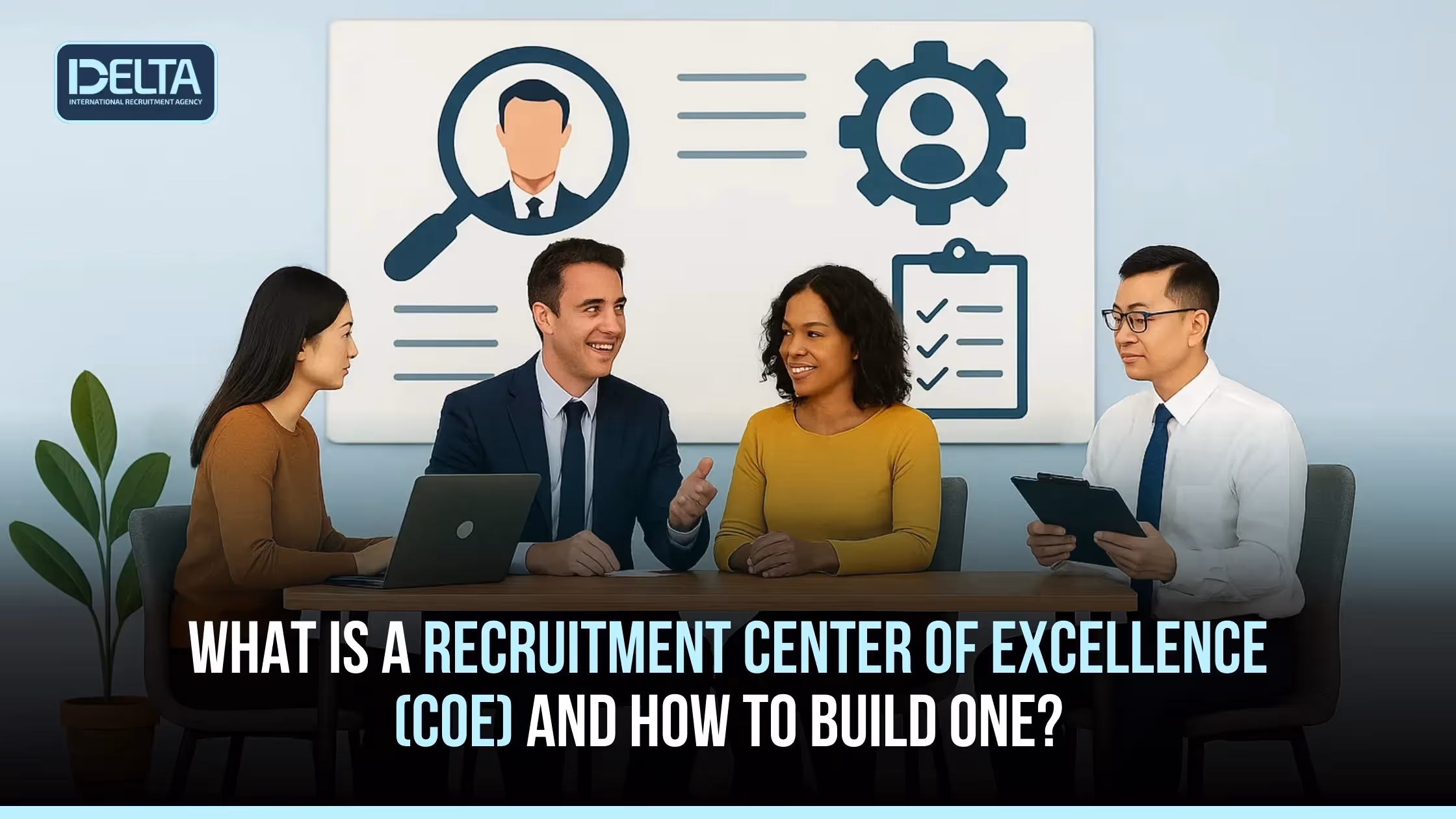 What Is A Recruitment Center Of Excellence (CoE) and How To Build One?