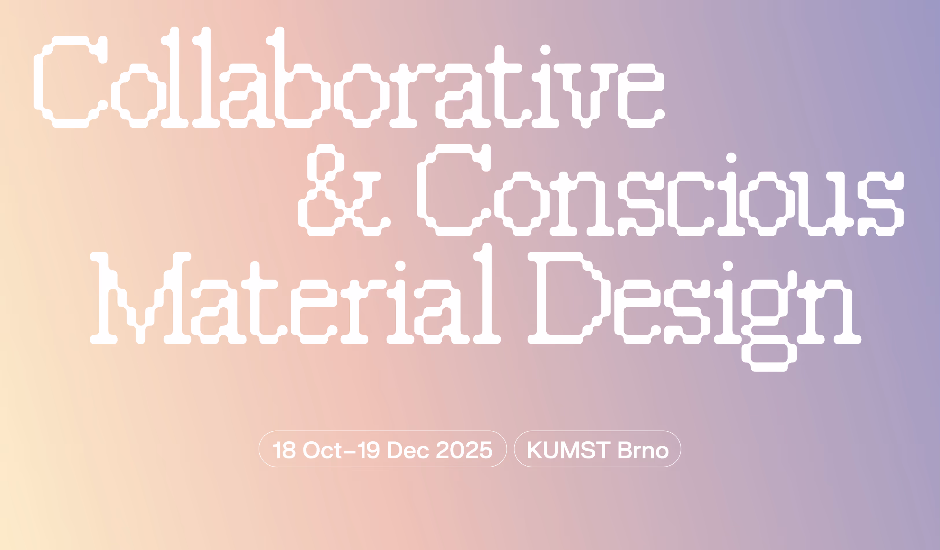 Collaborative & Conscious Material Design: Výstava a publikace