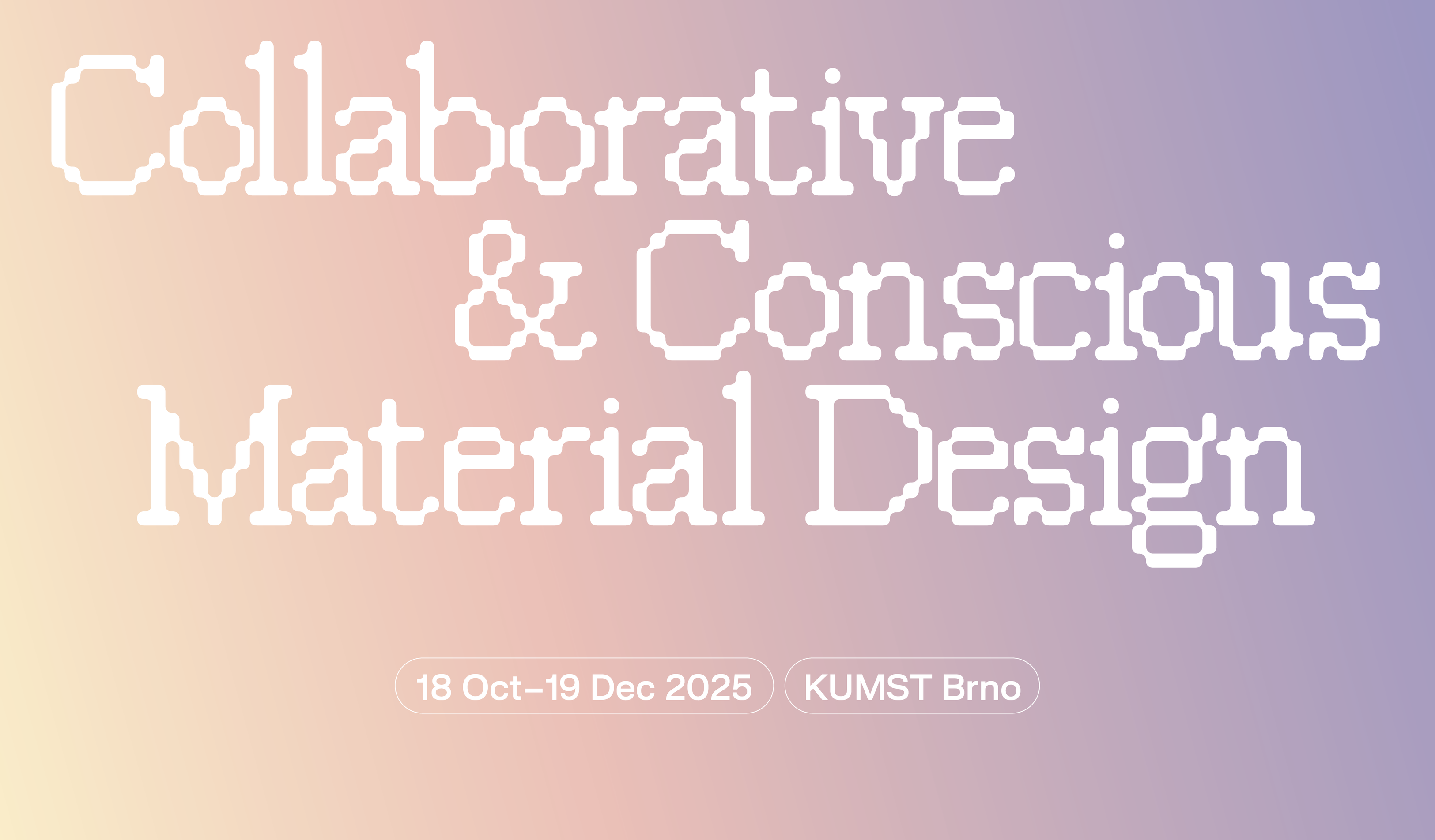 Collaborative & Conscious Material Design: Výstava a publikace
