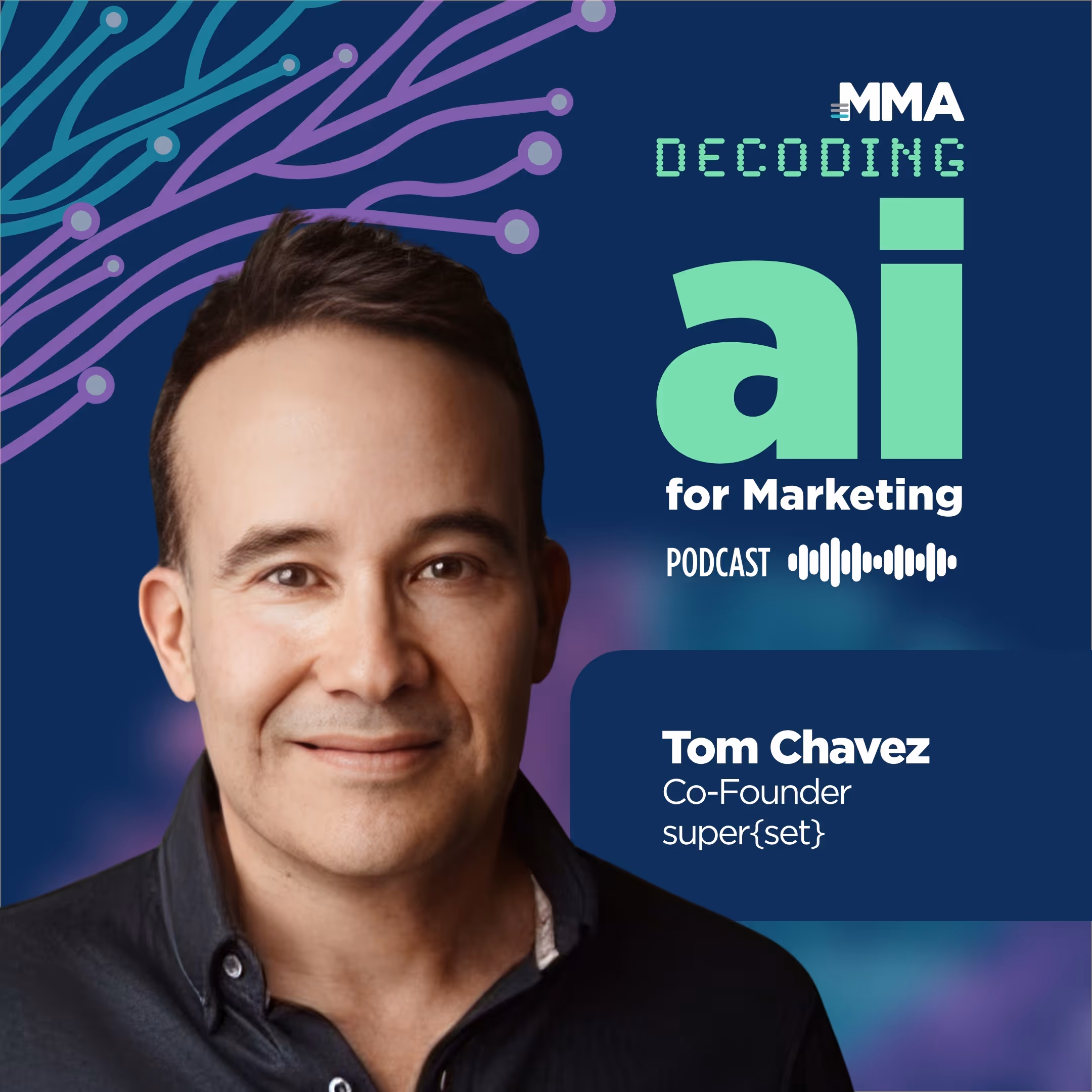 Podcast: Tom Chavez on How AI Startups Can Show Us What’s Next in Marketing