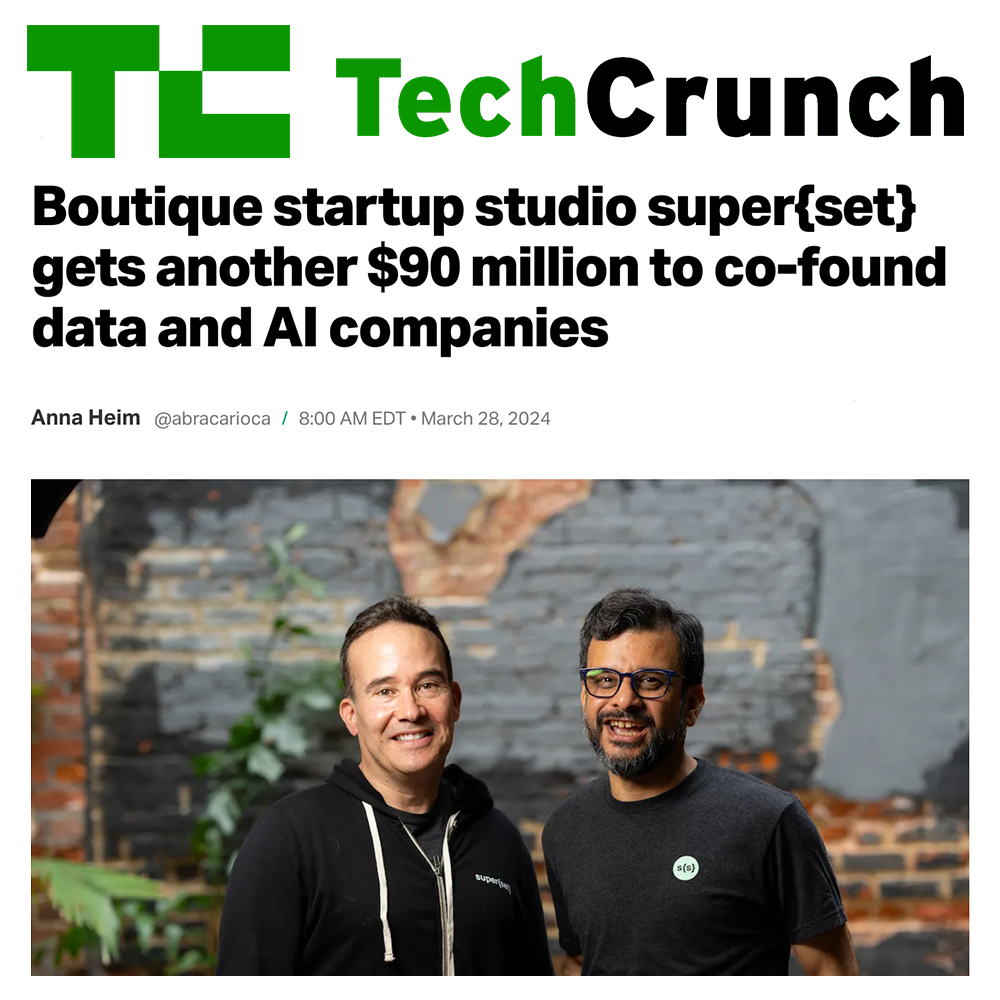 Tech Crunch: Boutique startup studio super{set} gets another $90 million to co-found data and AI companies