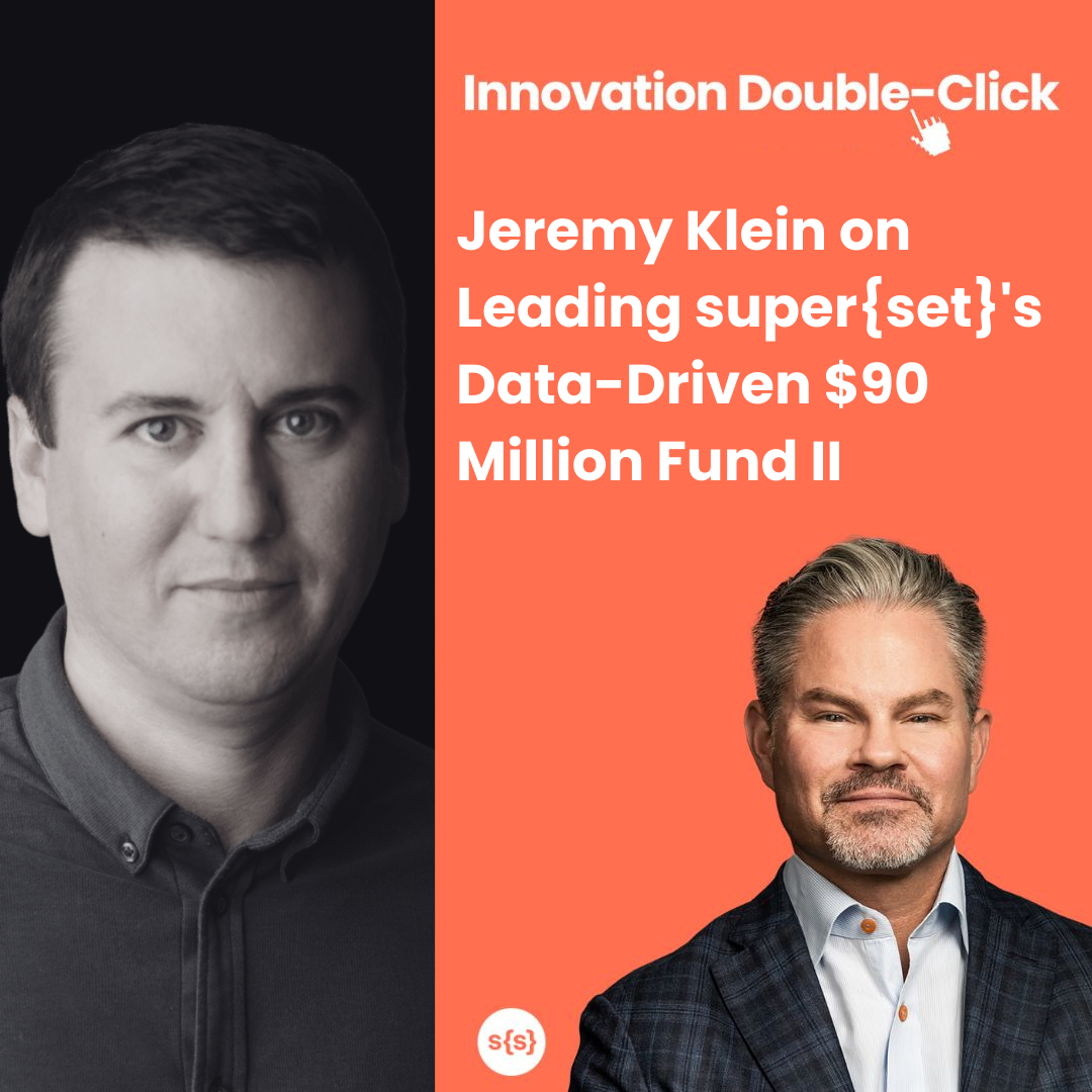 Jeremy Klein on Leading super{set}'s Data-Driven $90 Million Fund II