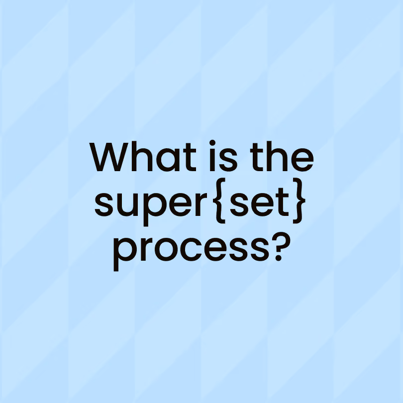 What is the super{set} process?