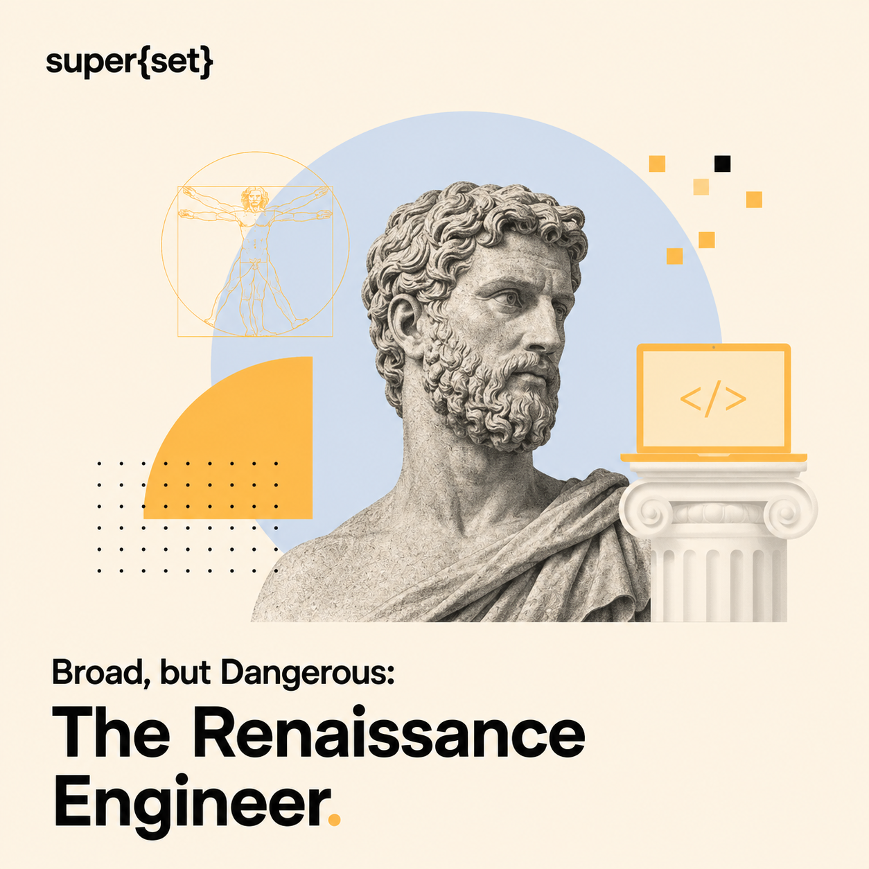 Broad, but Dangerous: The Rise of The Renaissance Engineer