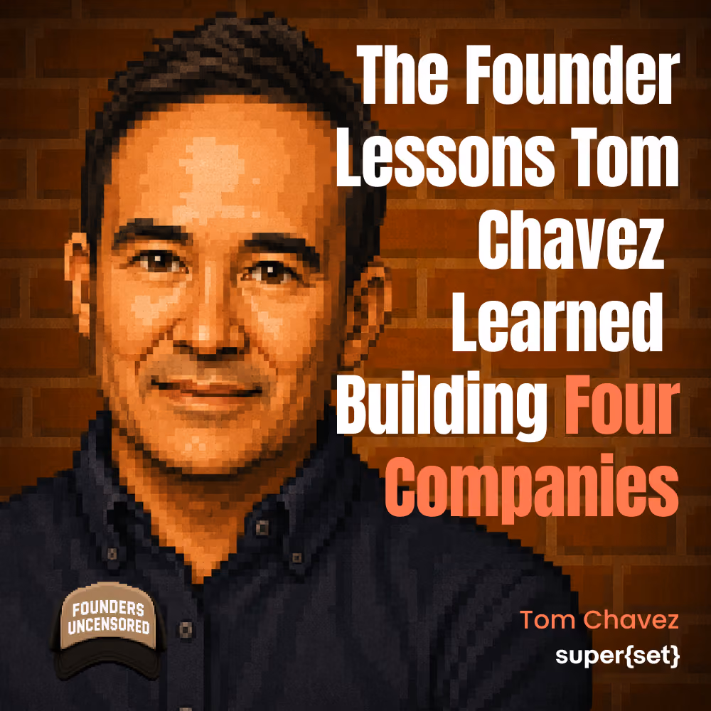 The Founder Lessons Tom Chavez Learned Building Four Companies