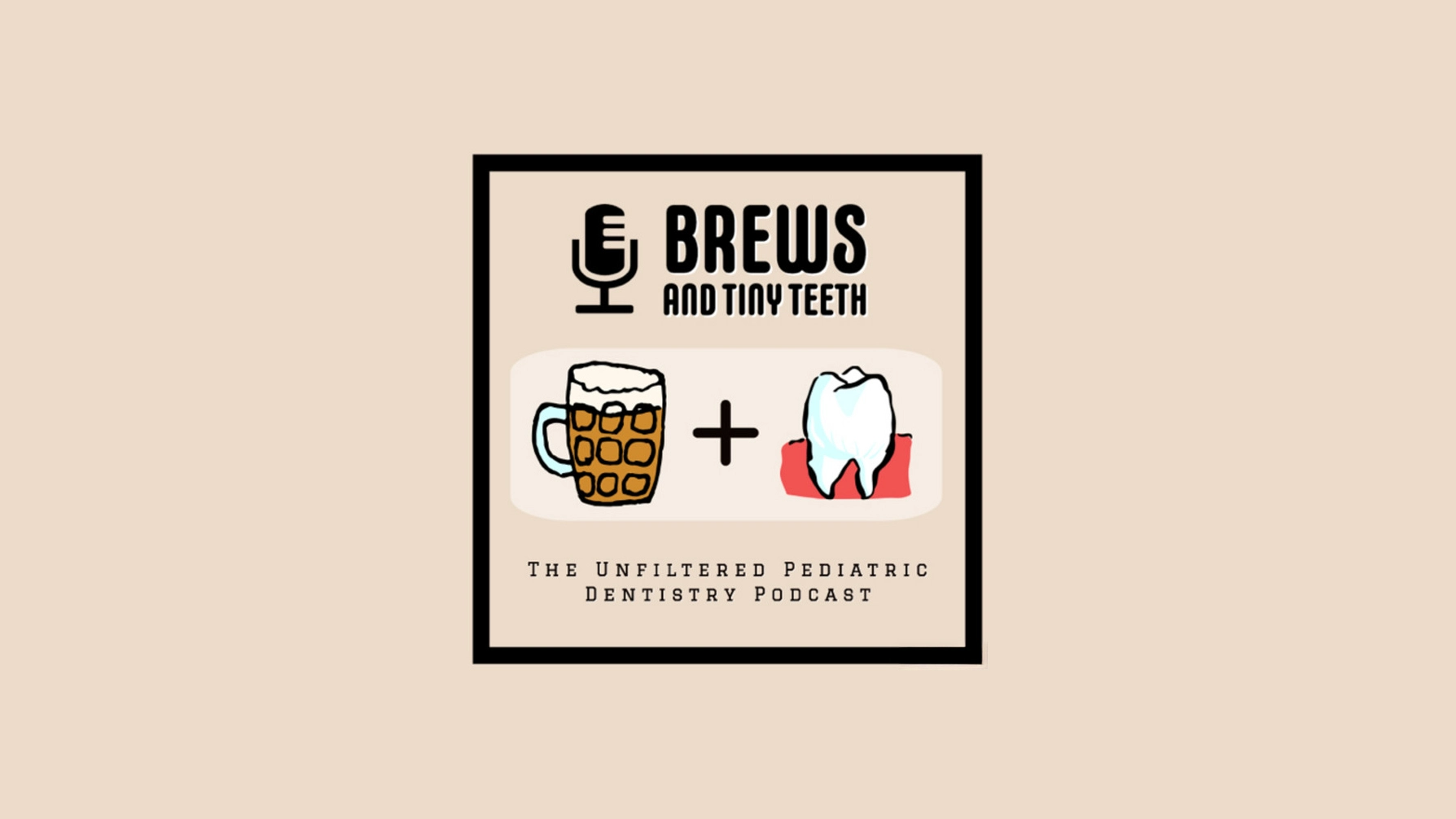 Logo for the "Brews and Tiny Teeth" pediatric dentistry podcast featuring beer and tooth graphics.